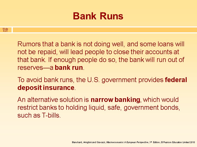 Bank Runs Rumors that a bank is not doing well, and some loans will